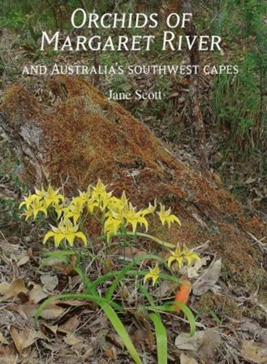 Orchids of Margaret River and Australia's Southwest Capes. 2015. 250 col. figs. 152 p. Paper bd.