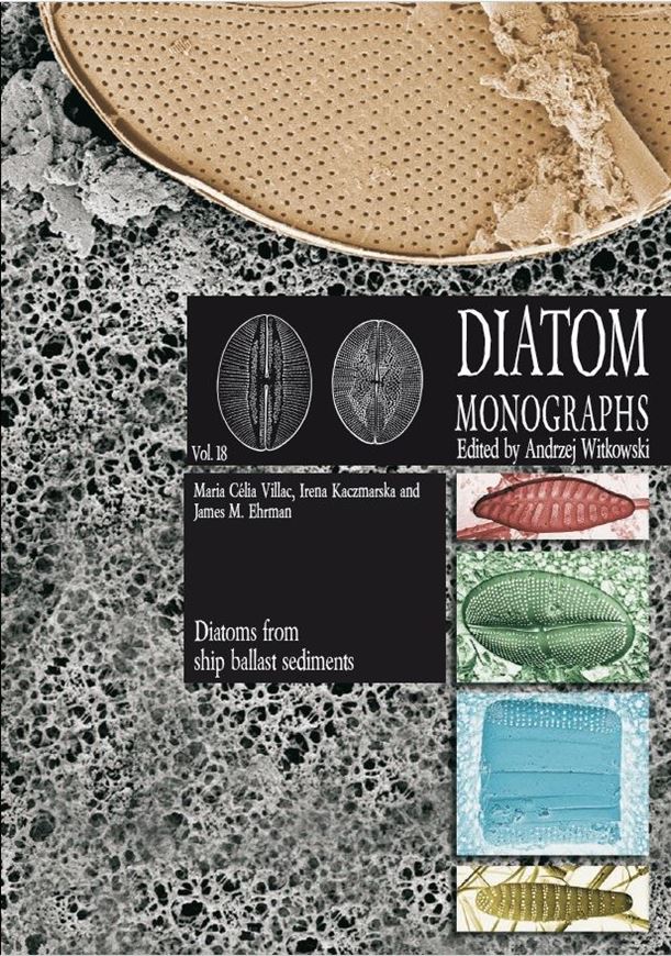 Edited by Andrzej Witkowski: Volume 18: Villac, Maria Célia, Irena Kaczmarska and James M. Ehrman: Diatoms from ship ballast sediments (with consideration of a few additional species of special interest). 2017. 235 pls. 557 p. gr8vo. Hardcover. (ISBN 978-3-946583-04-2)