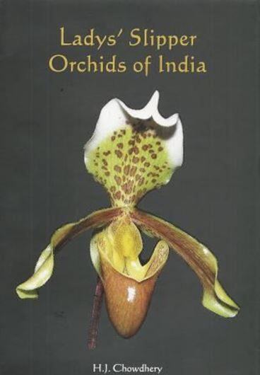 Ladys' Slipper Orchids of India. 2015. 100 col. pls. XIII, 164 p. gr8vo. Hardcover.