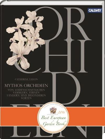  Mythos Orchideen. Von leidenschaftlichen Sammlern, fernen Ländern und besonderen Sorten. 2015. illus. 224 S. gr8vo. Gebunden.