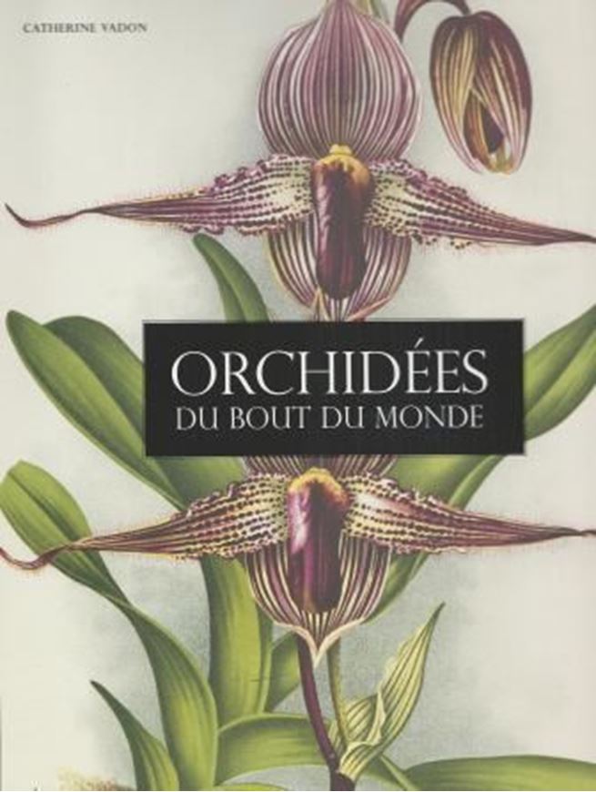  Orchidées du bout du monde. 2014. illus. 223 p. Hardcover. 24.5 x 30.5 cm.
