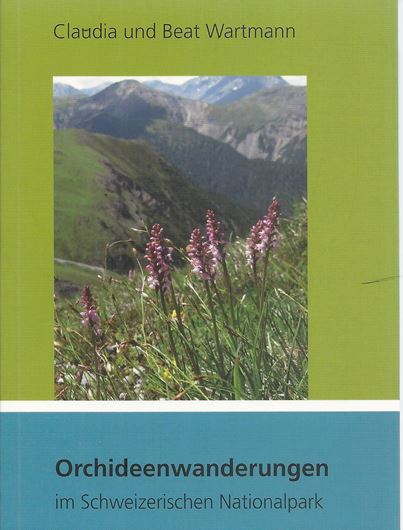 Orchideenwanderungen im Schweizerischen Nationalpark. 2014. illus. 169 S. 8vo. Broschiert.