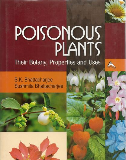  Poisonous Plants. Their Botany, Properties and Uses. 2 vols. 2013. illus (col. pls. and line drawings). LXII, 659 p. gr8vo. Hardcover.