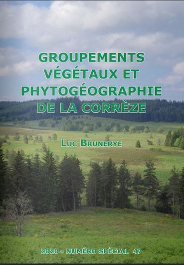 Groupements végétaux et phytogéographie de la Corrèze. 2020. (Bull. Soc. Bot. Centre - Ouest, Numéro Spécial, 47). illus. 448 p. 4to. Hardcover.