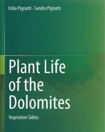 Plant Life of the Dolomites: VEGETATION TABLES. 2016. illus. IX, 557 p.gr8vo. Hardcover.