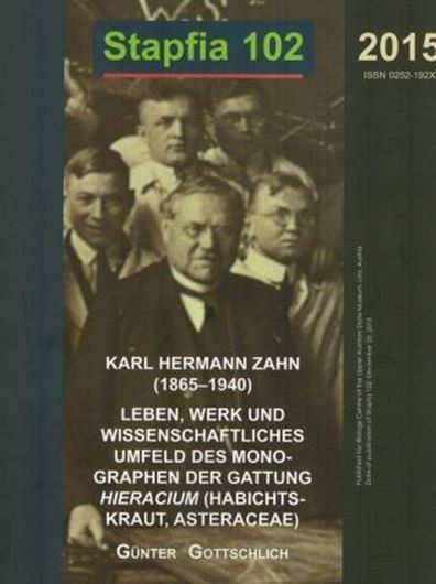  Karl Hermann Zahn (1865 - 1940). Leben, Werk und wissenschaftliches Umfeld des Monographen der Gattung Hieracium (Habichtskraut, Asteraceae). 2015. (Stapfia, 102). 68 kol. Fig. 126 S. 4to. Broschiert.