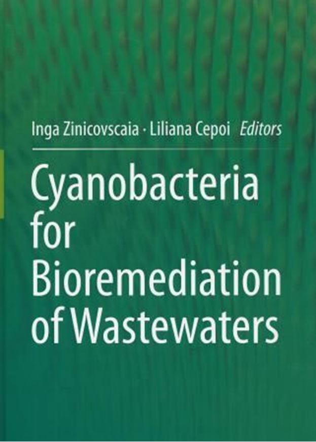 Cyanobacteria for Bioremediation of Wastewaters. 2016. 42 col. figs. IX, 124 p. Hardcover.