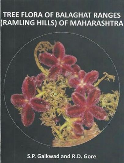  Tree flora of Balaghar Ranges (Ramling Hills) of Maharashtra. 2015. 48 col. photogr. XII, 222 p. Paper bd. 