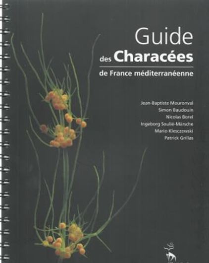 Guide des Characées de France méditerranénne. 2015. illus. en couleurs. 210 p. 4to. - Rel. à spirale.