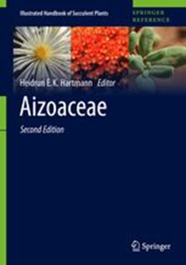 Illustrated Handbook of Succuents Plants: AIZOACEAE A - E. 2nd rev. Ed. by Heidrun E. K. Hartmann. 2017. 650 (600 col.) figs. LI, 1312 p. gr8vo. Hardcover.