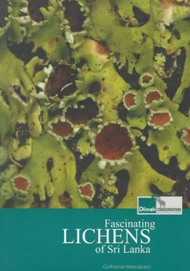 Fascinating lichens of Sri Lanka. 2015. Many col. photogr. 184 p. Paper bd.
