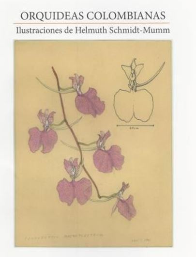 Orquideas Colombianas. Ilustraciones de Helmuth Schmidt - Mumm. 2015. illus. 140 p. lex8vo. Hardcover.