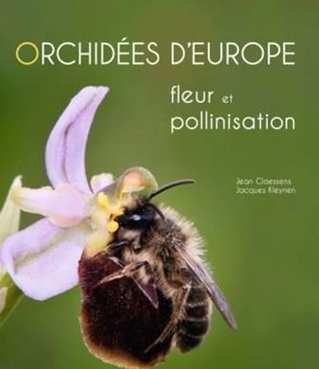  Orchidées d'Europe, fleur et pollini- sation. 2016. ca. 1000 photogr. en couleurs. 448 p. Hardcover. 