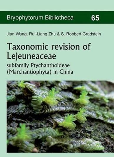 Taxonomic revision of Lejeuneaceae subfamily Ptychanthoideae (Marchantiophyta) in China. 2016. (Bryophytorum Bibliotheca, 65). 2 tabs. 50 pls. 141 p. Paper bd.