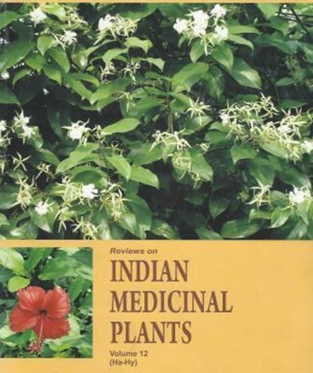 Reviews on Indian Medicinal Plants. Volume 12: Letters Ha - Hy. 2013. XXXIII, 1174 p. gr8vo. Hardcover.