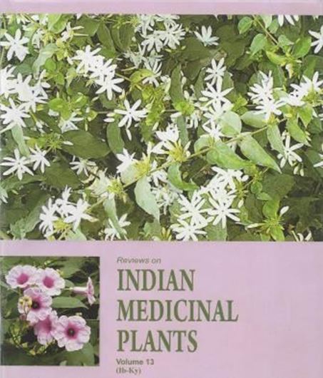Reviews on Indian Medicinal Plants. Volume 13: Letters Lb - Ky. 2013. XXV, 764 p. gr8vo. Hardcover.