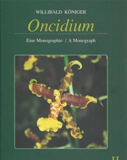 Oncidium. Eine Monographie / A Monograph. Volume 2. 2005. Many col. photographs. 256 p. 4to. Hardcover.- Bilingual (German and English).
