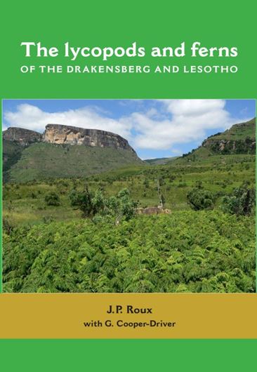 The lycopods and ferns of the Drakensberg and Lesotho. 2016. 307 col. photogr. 17 line figs. 392 p. Hardcover.