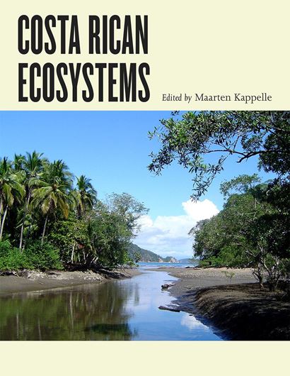 Costa Rican Ecosystems. 2016. 82 figs. 244 col. photogr. 25 tabs. 744 p. gr8vo. Hardcover.