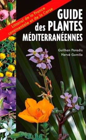 Guide des plantes méditerranéennes. Littoral de la France continentale et de la Corse. 2015. illus. 368 p. 8vo. Broché.