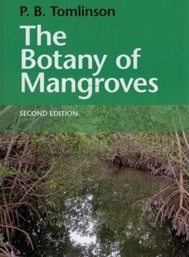 The Botany of Mangroves. 2nd rev. ed. 2016. 172 (24 col.) figs. 418 p. gr8vo. Hardcover.