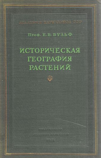 Istoriceskaja geografija rastenij. 1944. XIX, 545 S. gr8vo. Cloth. - In Russian.
