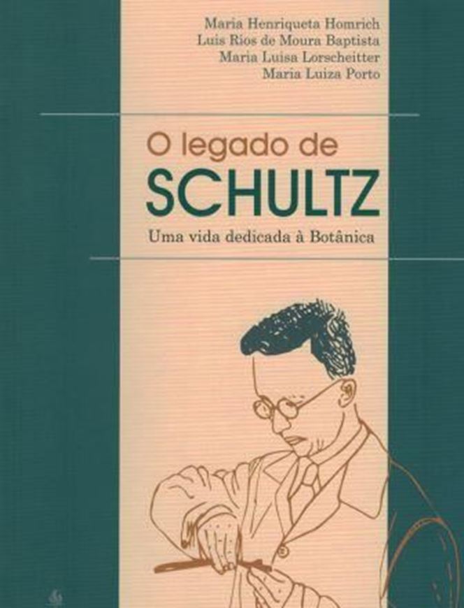  O legado de Schultz: uma vida dedicada a Botanica. 2014. illus. 249 p. Paper bd. - In Portuguese. 