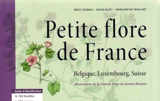 Petite Flore de France, Belgique, Luxembourg et Suisse. 2016. ca 100 col. figs. 462 p. Paper bd.
