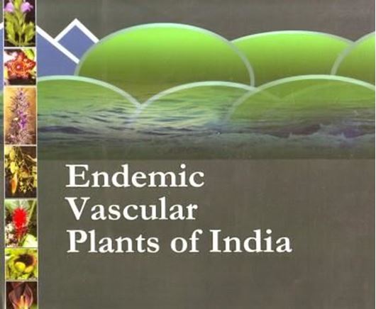 Endemic Vascular Plants of India. 2015.(Flora of India. Series 4: Special and Miscellaneous Publications).  illus.(col.). maps. XVI, 339 p. gr8vo.
