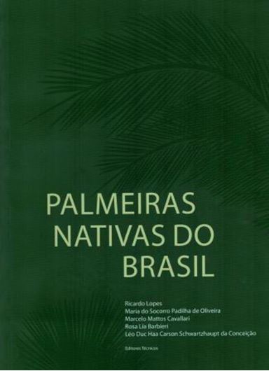 Palmeiras Nativas do Brasil. 2015. illus. 432 p. gr8vo. Paper bd. - In Portuguese, with Latin nomenclature.