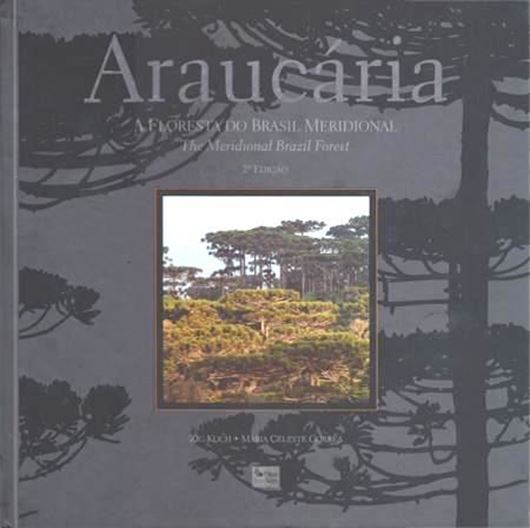 Araucaria: A Floresta do Brasil Meridional. 2nd ed. 2010. illus. 168 p. Hardcover. - In Portuguese, with Latin nomenclature.