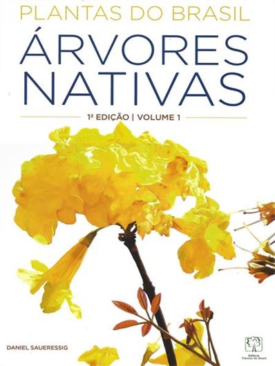 Plantas do Brasil: Arvores Nativas. Vol. 1. 2nd rev. ed. 2020. illkus. 432 p. gr8vo. 4to. Hardcover.- Portuguese, with Latin nomenclature.