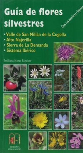 Guia de Flores Silvestres del Valle San Millan de la Cogolla.Con sus nombres riojanos. 2016. Approx. 300 col. photographs. 244 p. 8vo. Paper bd.