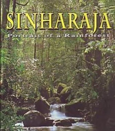  Sinharaja: Portrait of a Rainforest. 2nd ed. 2011. Many col.figs.(photgraphs & maps). XVIII, 135 p. 4to Hardcover. 