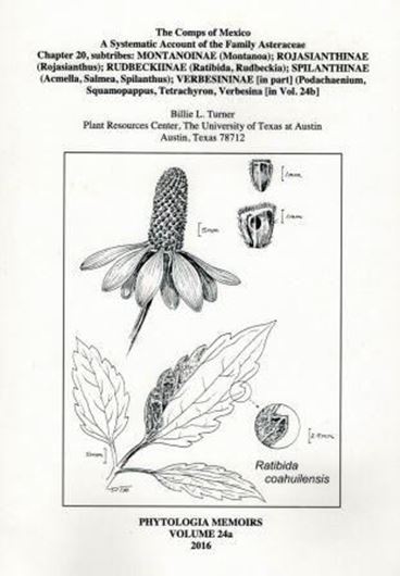 The Comps of Mexico. A Systematic Account of the Family Asteraceae. Chapter 20a: Subtribes Montanoinae (Montanoa); Rojasian- thinae (Rojasianthus);  Rudbeckiinae ( Ratibida, Rudbeckia); Spilanthinae (Acmella, Salmea, Spilanthus); Verbesininae (in part) ( Podachaenium, Squamopappus, Tetrachyron, Verbesina). 2016. (Phytologia, 24a). 109 p. Paper bd.