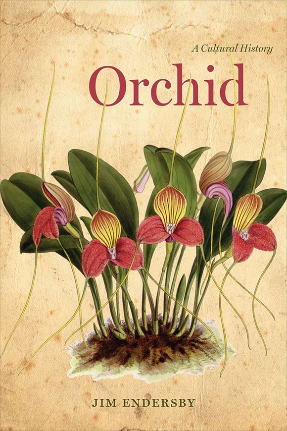 Orchid: A cultural history. 2016. 15 col. pls. 45 b/w figs. 292 p. Hardcover.