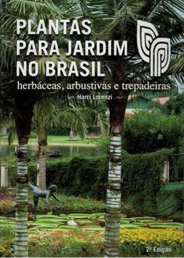  Plantas para jardim no Brasil: Herbaceas, Arbustivas e Trepadeiras. 2nd ed. 2015. Many col. photogr. 1120 p.gr8vo. Hardcover. -In Portuguese, with Latin nomenclature.