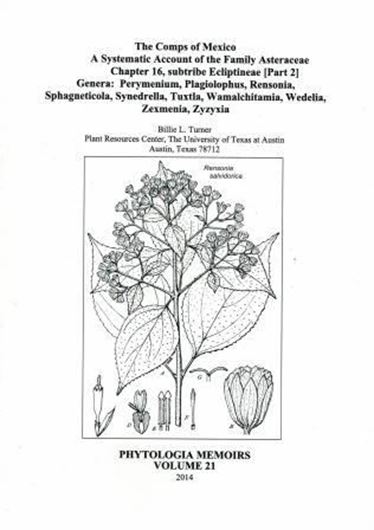 The Comps of Mexico. A Systematic Account of the Family Asteraceae. Chapter 16: Subtribe Ecliptiinae (part 2): Genera Pery- menium, Plagiolophius, Rensonia, Sphagneticola, Synedrella, Tuxtla, Wamalchitamia, Wedelia, Zexmenia, Zyzyxia. 2014. (Phytologia, 21). 165 p.Paper bd.