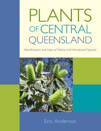 Plants of Central Queensland. 2016. 522 col. photogr. 281 maps. gr8vo. 566 p. gr8vo. Hardcover.