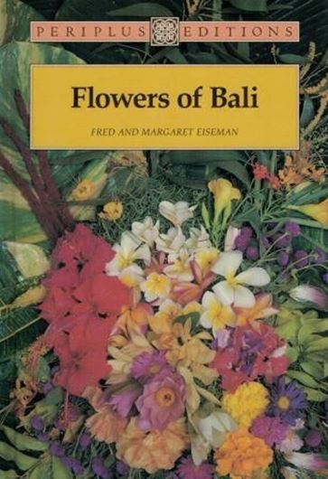 Flowers of Bali. 1988. approx. 50 col. photographs. 60 p. 8vo. Hardcover.