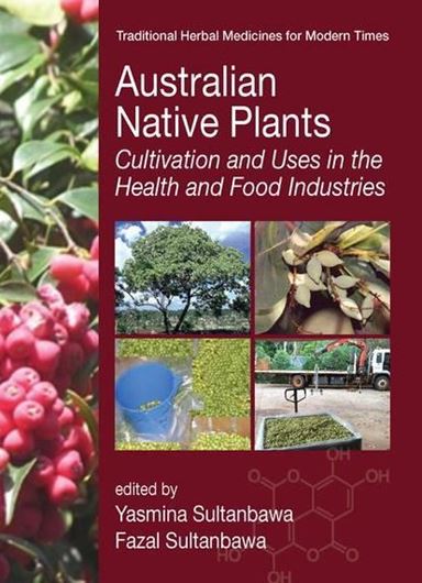 Australian Native Plants. Cultivation and Uses in the Health and Food Industries. 2016. (Traditional Herbal Medicines for Modern Times). 68 b/w figs. 376 p. gr8vo. Hardcover.