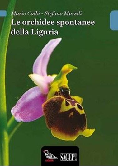Le Orchidee Spontanee della Liguria. 2015.  Many col.photogr. & dot maps. 288 p. gr8vo. Paper bd. - In Italian, with Latin nomenclature.