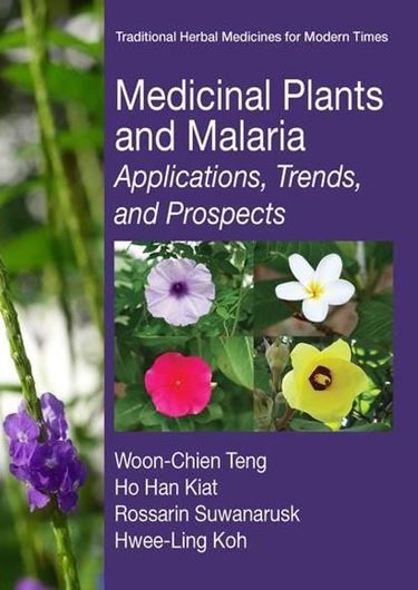  Medicinal Plants and Malaria: Applications, Trends, and Prospects. 2016. (Tradidional Herbal Medicines in Modern Times). 20 (14 col.) figs. 472 p. gr8vo. Hardcover.
