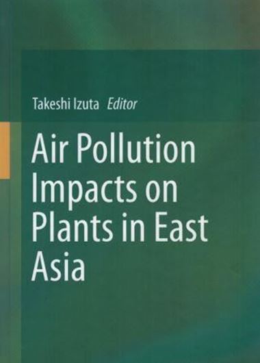 Air Pollution Impacts on Plants in East Asia. 2017. IX, 322 p. gr8vo. Hardcover.
