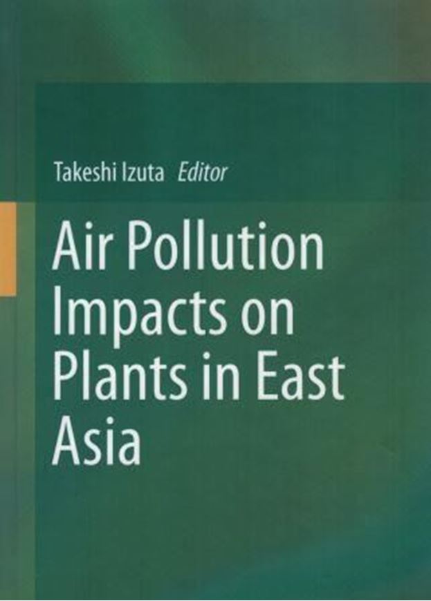 Air Pollution Impacts on Plants in East Asia. 2017. IX, 322 p. gr8vo. Hardcover.