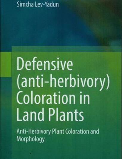  Defensive Plant Coloration. Anti - Herbivory Plant Coloration and Morphology. 2016. 189 figs. XXIII, 385 p. gr8vo. Hardcover.