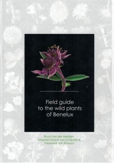 Field Guide to the wild plants of Benelux. 2016. Many col. figs., line-drawings. maps. 520 p. Hardcover. - In English.