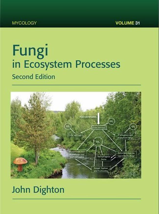  Fungi in Ecosystem Processes. 2016. (Mycology Series,31). 100 tabs. 110 (5 col.) figs. 382 p. gr8vo. Hardcover.