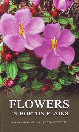 Flowers in Horton Plains. 2016. Illus.(col.). XXX, 110 p. Paper bd.