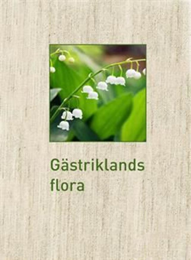 Gästriklands Flora. 2016. illus. (col. &b/w). 768 p. Hardcover. - In Swedish.